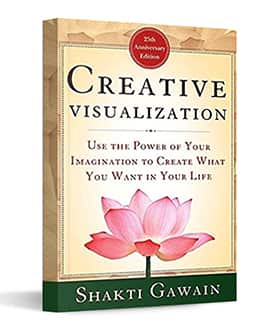 Creative Visualization - by Shakti Gawain
