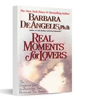 Real Moments - by Barbara DeAngelis, Ph.D