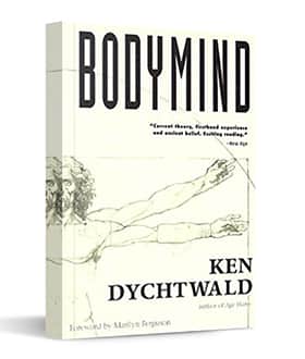 The Bodymind - by Ken Dychtwald