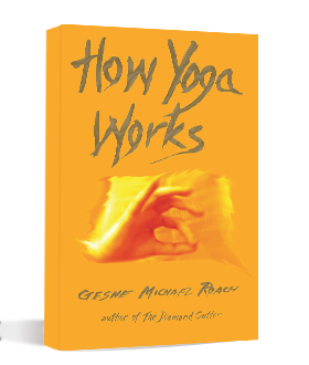 How Yoga Works - by Michael Roach